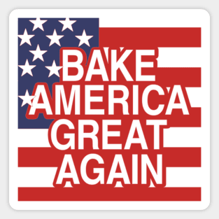 Bake America Great Again Magnet